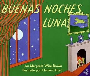 Buenas Noches Luna (Goodnight Moon) by Clement Hurd, Margaret Wise Brown