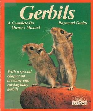 Gerbils: Everything about Purchase, Care, Nutrition, Diseases, Breeding, and Behavior by Raymond Gudas