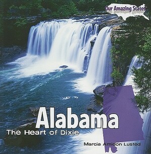 Alabama: The Heart of Dixie by Marcia Amidon Lusted
