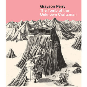 The Tomb of the Unknown Craftsman by Grayson Perry