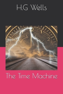 The Time Machine, by H. G. Wells by H.G. Wells