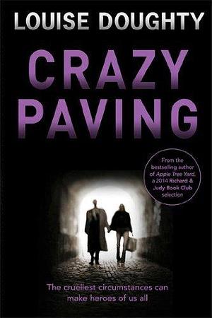Crazy Paving: Brilliant psychological suspense from the author of Apple Tree Yard by Louise Doughty, Louise Doughty