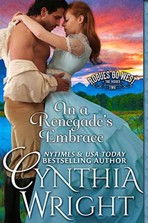 In a Renegade's Embrace (Rogues Go West, Book 2) by Cynthia Wright