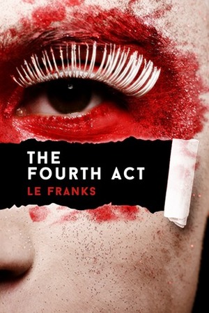 The Fourth Act by L.E. Franks