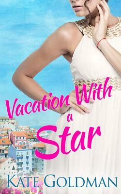 Vacation With a Star by Kate Goldman