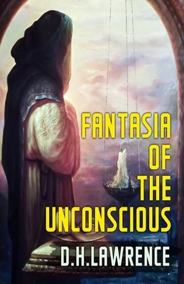 Fantasia of the Unconscious Illustrated by D.H. Lawrence