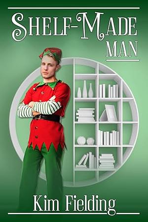 Shelf-Made Man by Kim Fielding