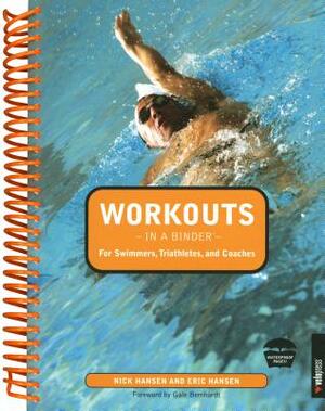 Workouts in a Binder for Swimmers, Triathletes, and Coaches by Nick Hansen, Eric Hansen