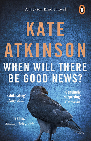 When Will There Be Good News?: by Kate Atkinson