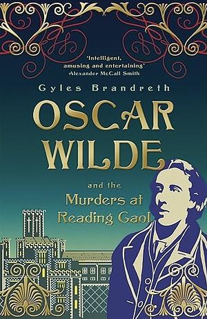 Oscar Wilde and the Murders at Reading Gaol by Gyles Brandreth