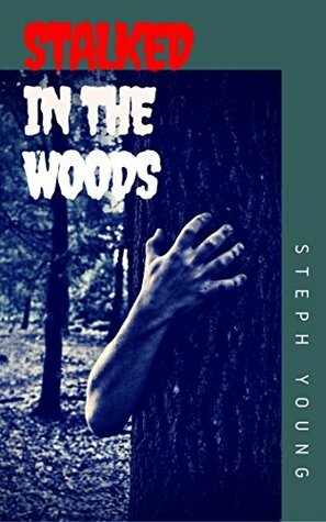 Stalked in the Woods by Stephen Young