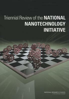 Triennial Review of the National Nanotechnology Initiative by Division on Engineering and Physical Sci, National Materials and Manufacturing Boa, National Research Council