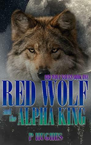 Red Wolf And The Alpha King by Alice Bessant-Smith, Penny Hughes