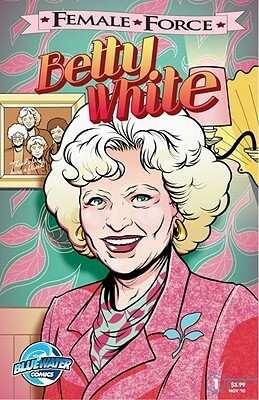Female Force: Betty White by Patrick McCray, Todd Tennant