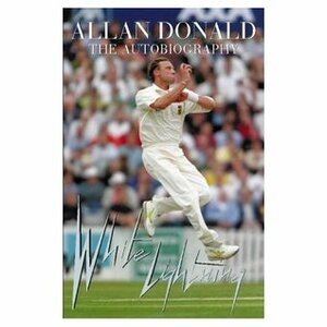 White Lightning: The Autobiography by Allan Donald