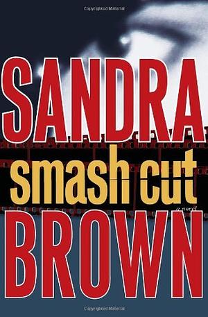 Smash Cut by Sandra Brown