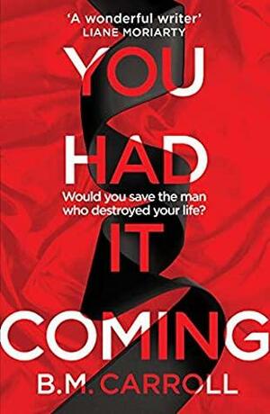 You Had It Coming by B.M. Carroll