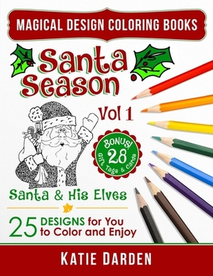 Santa Season - Santa & His Elves (Volume 1): 25 Cartoons, Drawings & Mandalas for You to Color & Enjoy by Katie Darden