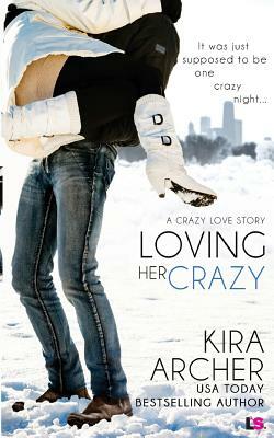 Loving Her Crazy by Kira Archer