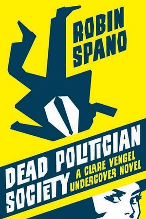 Dead Politician Society by Robin Spano
