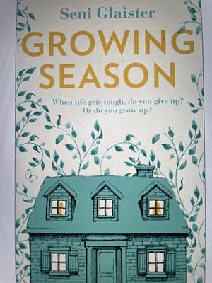 Growing Season by Seni Glaister
