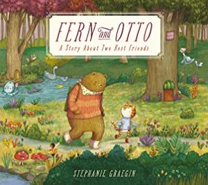 Fern and Otto: A Story about Two Best Friends by Stephanie Graegin