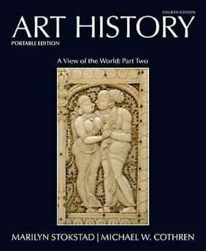 Art History: A view of the world, part two : Asian, African, and Oceanic art and art of the Americas by Marilyn Stokstad, Michael Watt Cothren