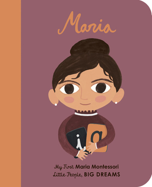Maria Montessori: My First Maria Montessori by Maria Isabel Sanchez Vegara