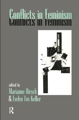 Conflicts in Feminism by Evelyn Fox Keller, Marianne Hirsch