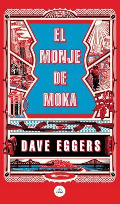 El Monje de Moka by Dave Eggers
