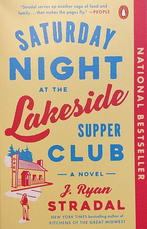 Saturday Night at the Lakeside Supper Club: A Novel by J. Ryan Stradal