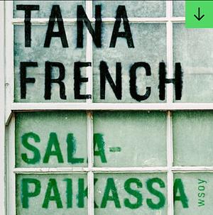 Salapaikassa by Tana French