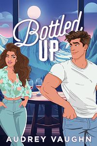 Bottled Up by Audrey Vaughn