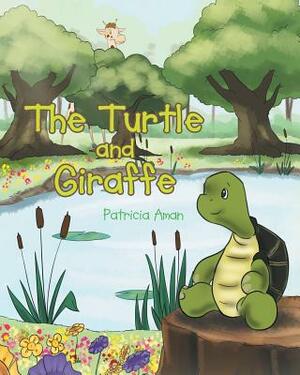 The Turtle and Giraffe by Patricia Aman