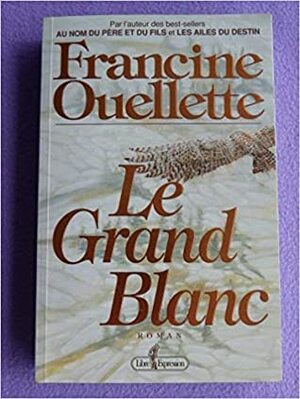 Le grand blanc by Francine Ouellette