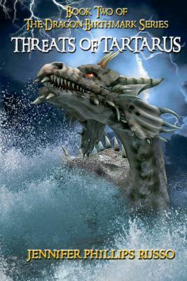 Threats of Tartarus: Book Two of The Dragon Birthmark Series by Jennifer Phillips Russo