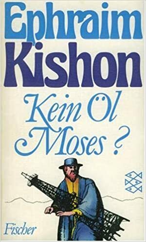 Kein Öl, Moses?: Neue Satiren by Ephraim Kishon