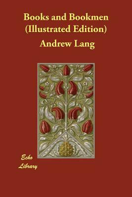 Books and Bookmen (Illustrated Edition) by Andrew Lang