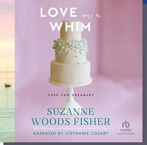 Love on a Whim by Suzanne Woods Fisher
