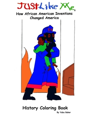 Just Like Me: How African American Inventions Changed America by Yaba Baker