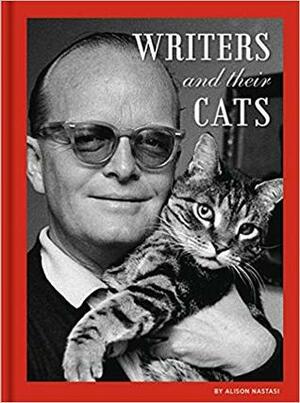 Writers and Their Cats: (Gifts for Writers, Books for Writers, Books about Cats, Cat-Themed Gifts) by Alison Nastasi
