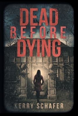 Dead Before Dying by Kerry Schafer