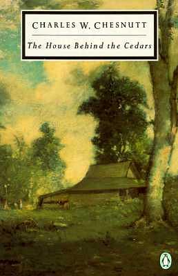 The House Behind the Cedars by Charles W. Chesnutt