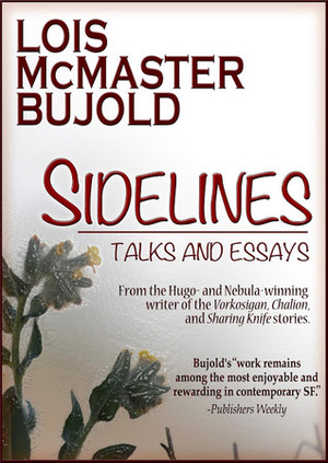 Sidelines: Talks and Essays by Lois McMaster Bujold