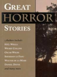Great Horror Stories by Daniel Defoe, Oscar Wilde, Unknown, Walter de la Mare, Wilkie Collins, H.G. Wells