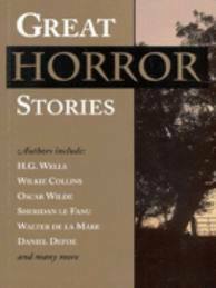 Great Horror Stories by Daniel Defoe, Oscar Wilde, Unknown, Wilkie Collins, Walter de la Mare, H.G. Wells