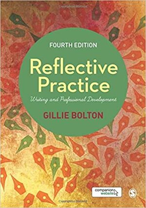 Reflective Practice: Writing and Professional Development by Gillie Bolton