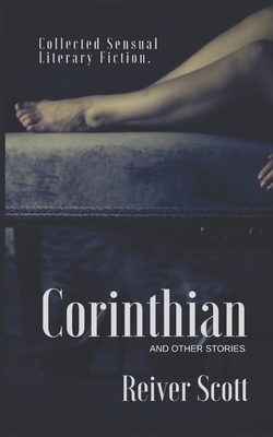 Corinthian and Other Stories: Collected Sensual Literary Fiction by Reiver Scott