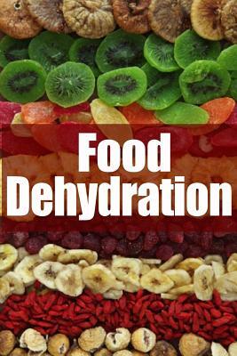 Food Dehydration - The Ultimate Recipe Guide by Encore Books, Jessica Dreyher