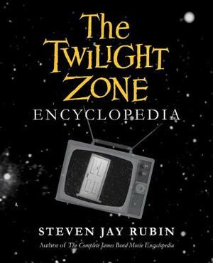 The Twilight Zone Encyclopedia by Steven Jay Rubin